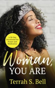 Woman, YOU ARE : A 30-Day Devotional for Prayer and Meditation