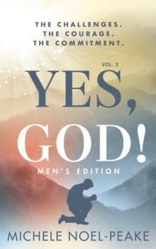 Yes, God! ?Volume 2 ?Men's Edition? : The Challenges. The Courage. The Commitment.