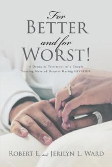 For Better and For Worst! : A Dramatic Testimony of a Couple Staying Married Despite Having HIV-AIDS