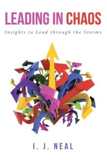 Leading in Chaos : Insights to Lead through the Storms