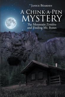 A Chink-a-Pen Mystery : The Mountain Zombie and Finding Mr. Bones