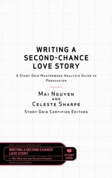 Writing a Second-Chance Love Story : A Story Grid Masterwork Analysis Guide to Persuasion