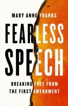 Fearless Speech : Breaking Free from the First Amendment