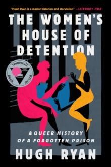 The Women's House of Detention : A Queer History of a Forgotten Prison