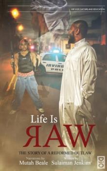 Life is Raw : The Story of a Reformed Outlaw