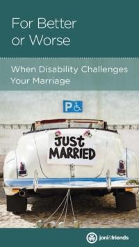 For Better or Worse : When Disability Challenges Your Marriage