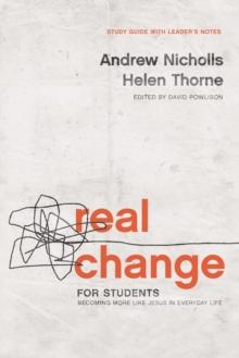 Real Change for Students : Becoming More Like Jesus in Every Day Life (with Leader's Notes)