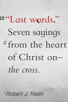 Last Words : Seven Sayings from the Heart of Christ on the Cross