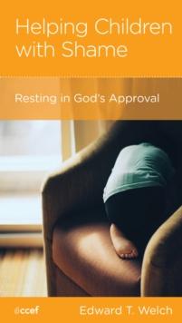 Helping Children with Shame : Resting in God's Approval