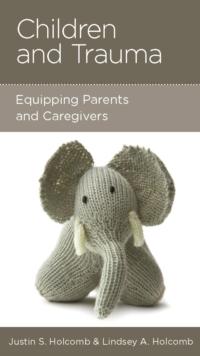 Children and Trauma : Equipping Parents and Caregivers