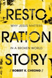 Restoration Story : Why Jesus Matters in a Broken World