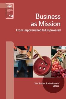 Business As Mission: : From Impoverished to Empowered