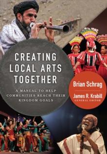 Creating Local Arts Together : A Manual to Help Communities to Reach Their Kingdom Goals