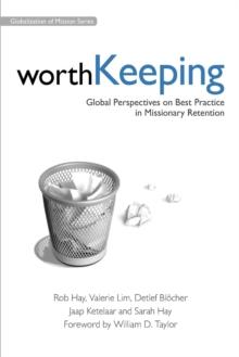 Worth Keeping : Global Perspectives on Best Practice in Missionary Retention