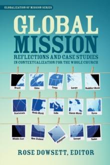 Global Mission : Reflections and Case Studies in Contextualization for the Whole Church