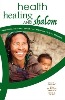 Health, Healing, and Shalom : Frontiers and Challenges for Christian Healthcare Missions