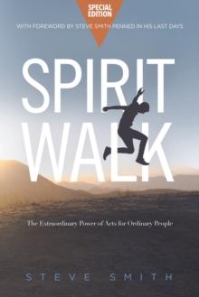 Spirit Walk (Special Edition) : The Extraordinary Power of Acts for Ordinary People