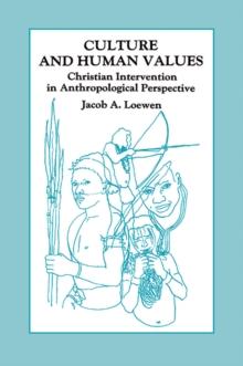 Culture and Human Values : Christian Intervention in Anthropological Perspective