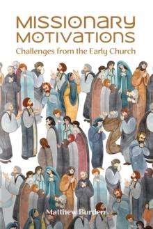 Missionary Motivations : Challenges from the Early Church