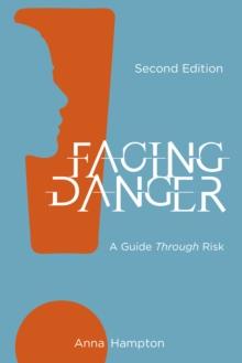 Facing Danger (Second Edition) : A Guide through Risk