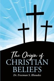 The Origin of Christian Beliefs