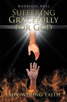 Suffering Gracefully for God : Empowering Faith