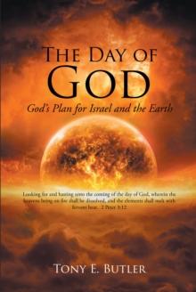 The Day of God : God's Plan for Israel and the Earth