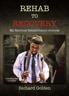 Rehab to Recovery : My Spiritual Rehabilitation Journey