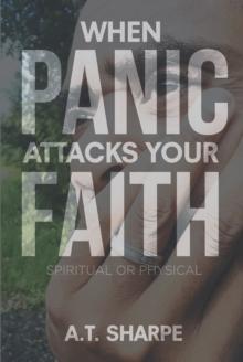 When Panic Attacks Your Faith : Spiritual or Physical