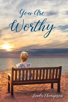 You Are Worthy : A Journey from Despair to Hope