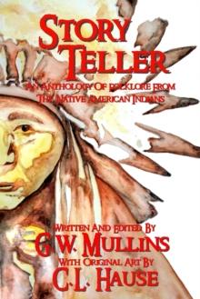 Story Teller an Anthology of Folklore from the Native American Indians