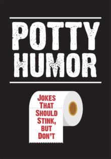 Potty Humor : Jokes That Should Stink, But Don't