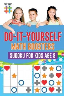 Do-It-Yourself Math Boosters Sudoku for Kids Age 8