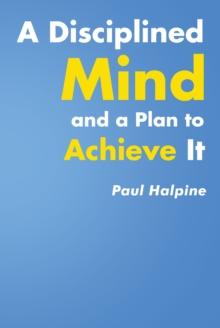 A Disciplined Mind and a Plan to Achieve It