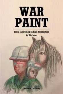 War Paint : From the Bishop Indian Reservation to Vietnam