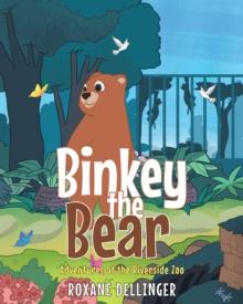 Binkey the Bear : Adventures at the Riverside Zoo