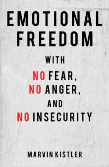 Emotional Freedom with No Fear, No Anger, and No Insecurity