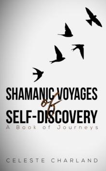 Shamanic Voyages of Self-Discovery