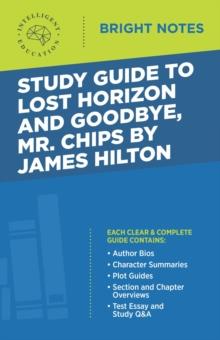 Study Guide to Lost Horizon and Goodbye, Mr. Chips by James Hilton