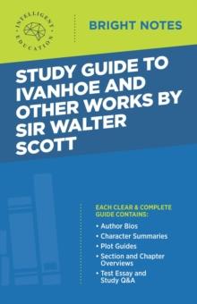 Study Guide to Ivanhoe and Other Works by Sir Walter Scott