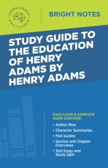 Study Guide to The Education of Henry Adams by Henry Adams