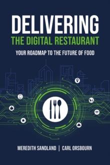 Delivering the Digital Restaurant : Your Roadmap to the Future of Food