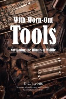 With Worn-Out Tools : Navigating the Rituals of Midlife