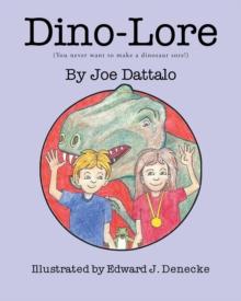 Dino-Lore : (You never want to make a dinosaur sore!)