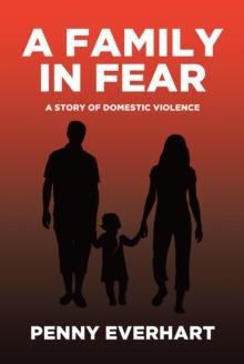 A Family in Fear : A Story of Domestic Violence