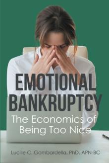 Emotional Bankruptcy : The Economics of Being Too Nice