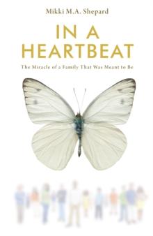 In a Heartbeat : The Miracle of a Family That Was Meant to Be