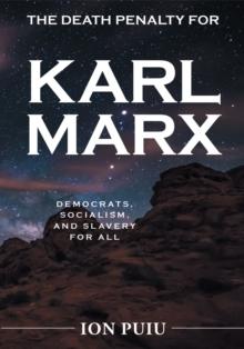 The Death Penalty for Karl Marx : Democrats, Socialism, and Slavery for all