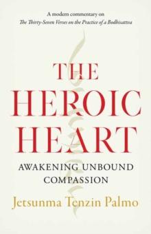 The Heroic Heart : Awakening Unbound Compassion