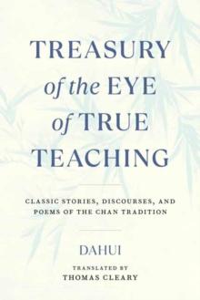 Treasury of the Eye of True Teaching : Classic Stories, Discourses, and Poems of the Chan Tradition